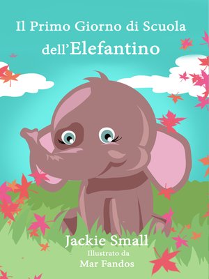 cover image of Il Primo Giorno di Scuola dell'Elefantino